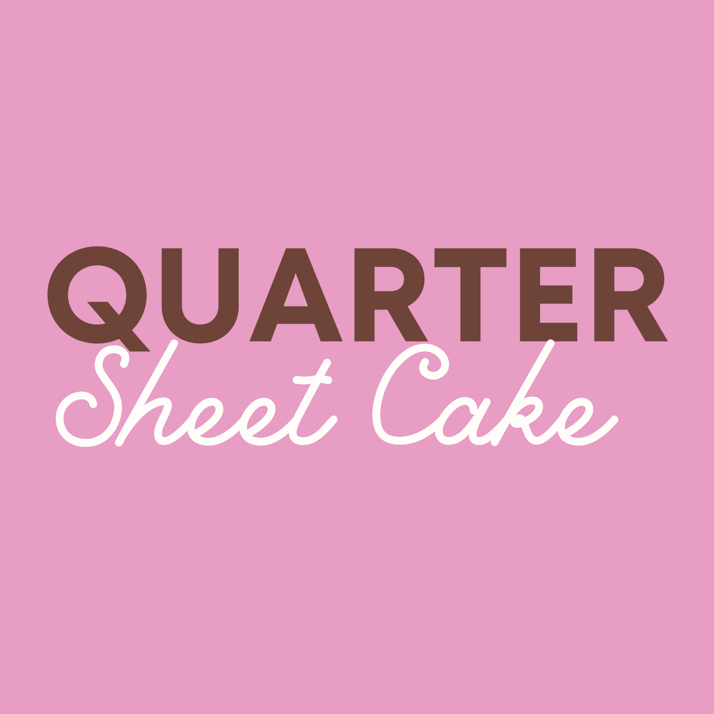 Quarter Sheet Cake (Serves up to 24)